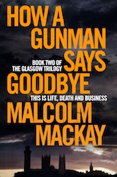 How a gunman says goodbye - Malcolm Mackay