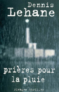 Prières sous la pluie - Dennis Lehane